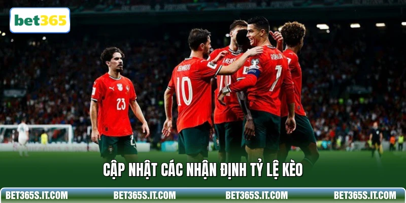 Cập nhật các nhận định tỷ lệ kèo