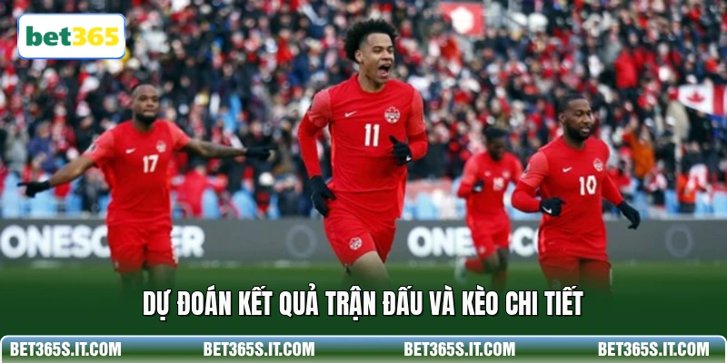 Dự đoán kết quả trận đấu và kèo chi tiết