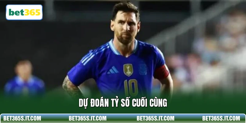 Dự đoán tỷ số cuối cùng