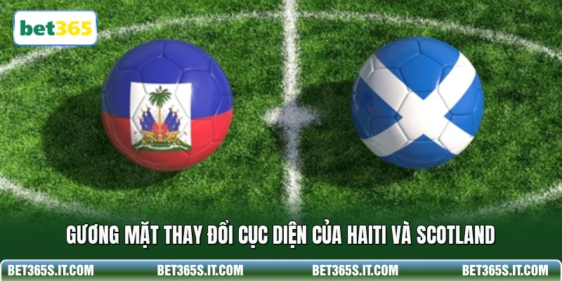 Gương mặt thay đổi cục diện của Haiti và Scotland