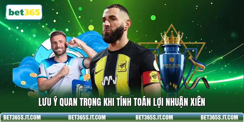 Lưu ý quan trọng khi tính toán lợi nhuận xiên