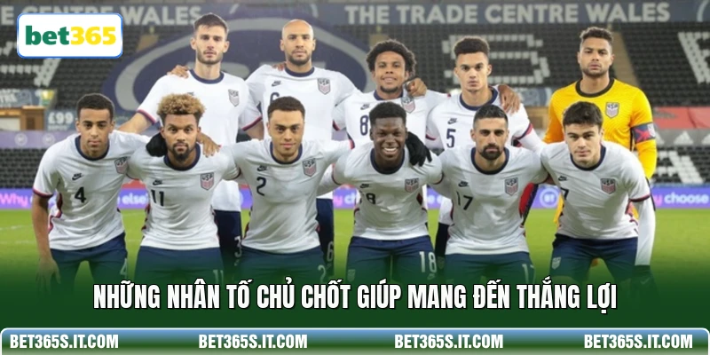 Những nhân tố chủ chốt giúp mang đến thắng lợi