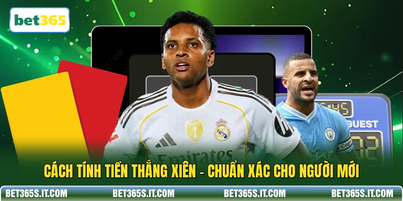 Cách Tính Tiền Thắng Xiên - Chuẩn Xác Cho Người Mới