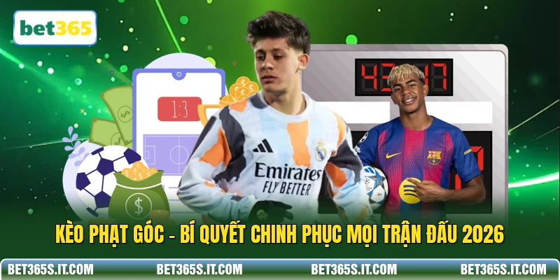 Kèo Phạt Góc - Bí Quyết Chinh Phục Mọi Trận Đấu 2026