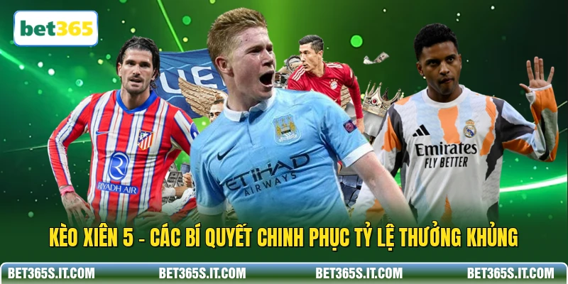 Kèo Xiên 5 - Các Bí Quyết Chinh Phục Tỷ Lệ Thưởng Khủng